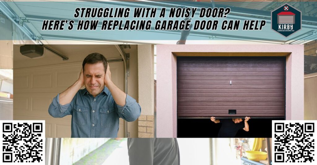 Struggling with a Noisy Door? Here’s How Replacing Garage Door Can Help - Kirby Garage Doors Co.