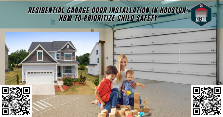 Residential Garage Door Installation in Houston: How to Prioritize Child Safety - Kirby Garage Doors Co.