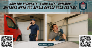 Houston Residents: Avoid These Common Mistakes When You Repair Garage Door Systems - Kirby Garage Doors Co.