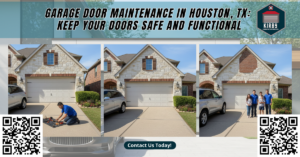 Garage Door Maintenance in Houston, TX: Keep Your Doors Safe and Functional - Kirby Garage Doors Co.